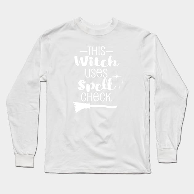 This Witch Uses Spell Check Long Sleeve T-Shirt by HungryDinoDesign